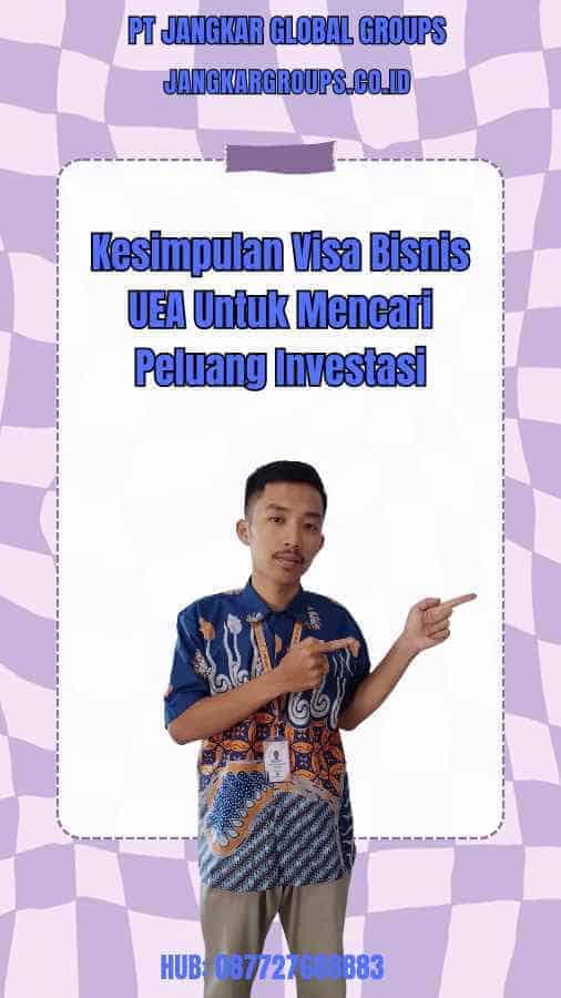 Kesimpulan Visa Bisnis UEA Untuk Mencari Peluang Investasi