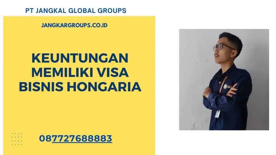 Keuntungan Memiliki Visa Bisnis Hongaria