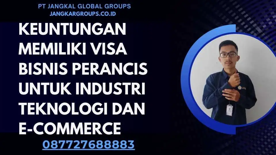 Keuntungan Memiliki Visa Bisnis Perancis Untuk Industri Teknologi Dan E-Commerce