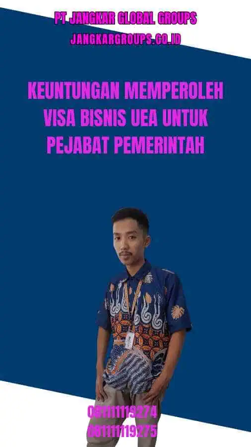 Keuntungan Memperoleh Visa Bisnis UEA Untuk Pejabat Pemerintah