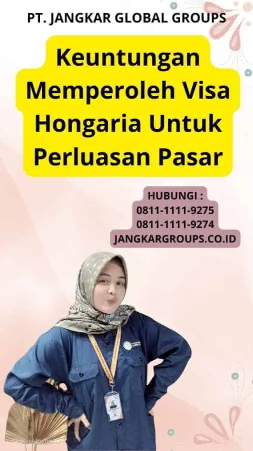 Keuntungan Memperoleh Visa Hongaria Untuk Perluasan Pasar