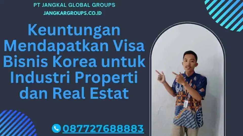 Keuntungan Mendapatkan Visa Bisnis Korea untuk Industri Properti dan Real Estat