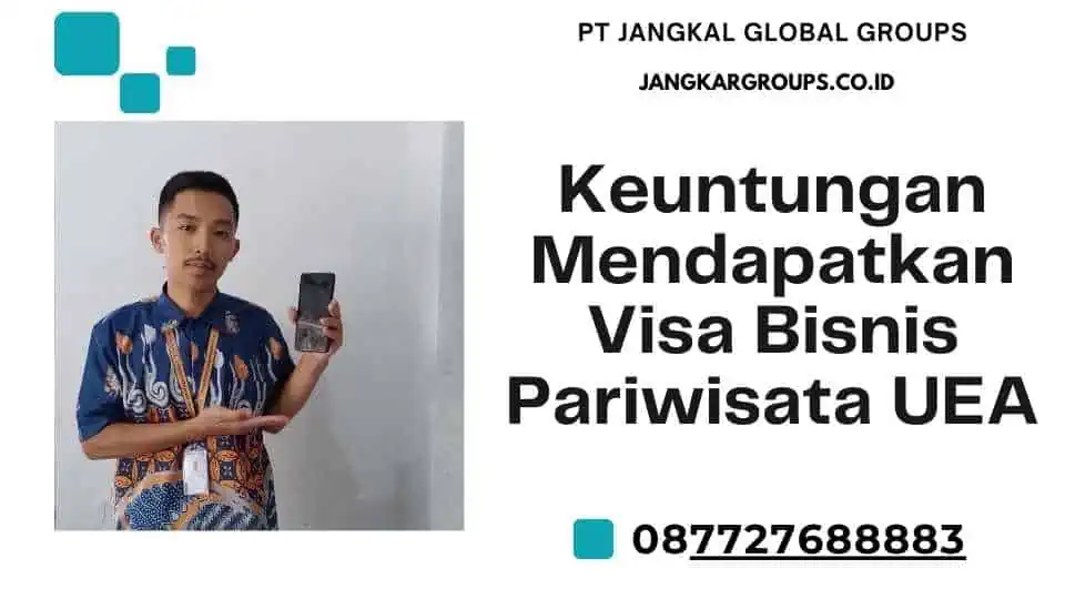 Keuntungan Mendapatkan Visa Bisnis Pariwisata UEA