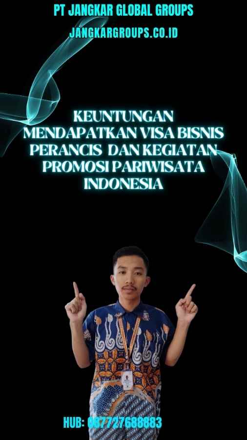 Keuntungan Mendapatkan Visa Bisnis Perancis Dan Kegiatan Promosi Pariwisata Indonesia