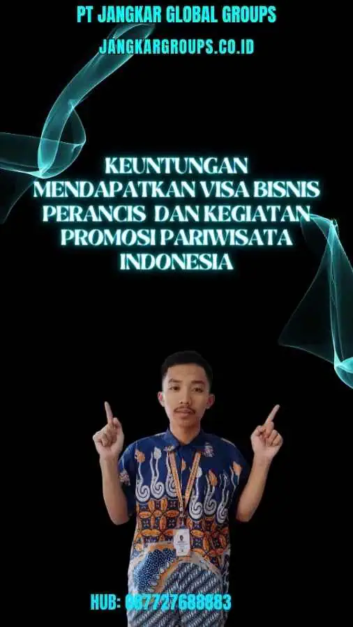 Keuntungan Mendapatkan Visa Bisnis Perancis Dan Kegiatan Promosi Pariwisata Indonesia