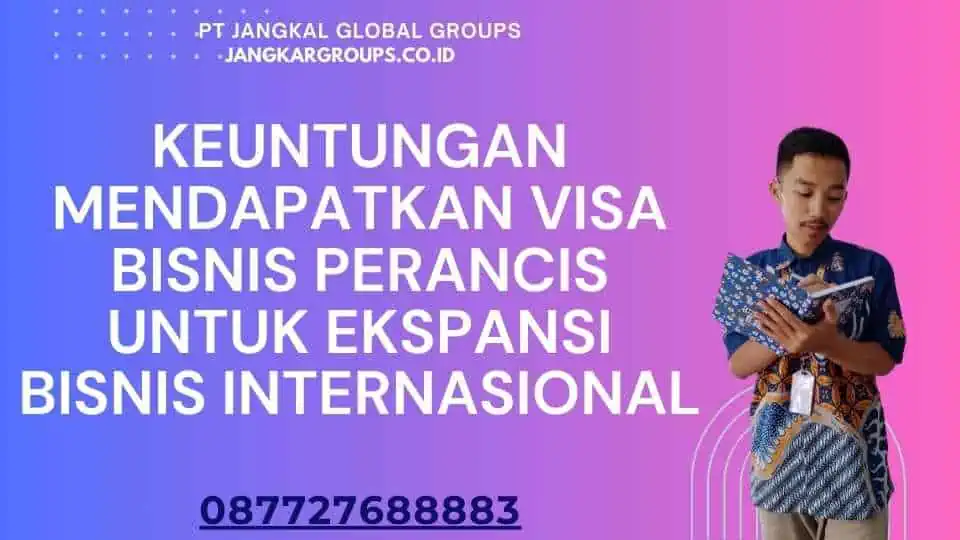 Keuntungan Mendapatkan Visa Bisnis Perancis Untuk Ekspansi Bisnis Internasional