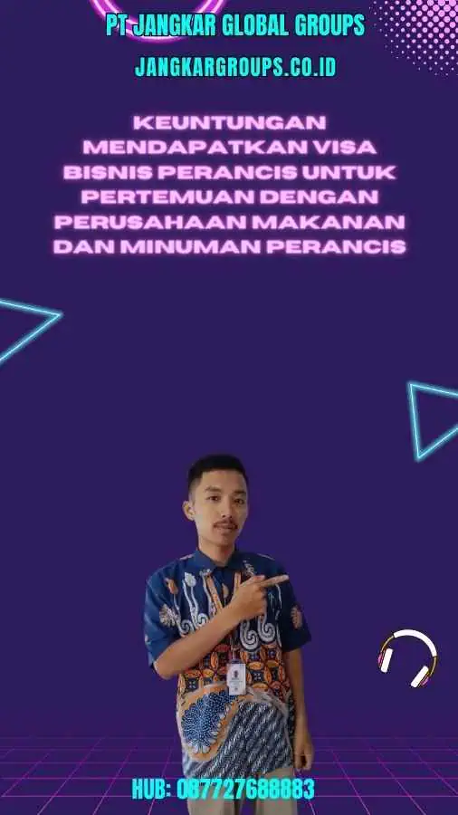 Keuntungan Mendapatkan Visa Bisnis Perancis untuk Pertemuan dengan Perusahaan Makanan dan Minuman Perancis