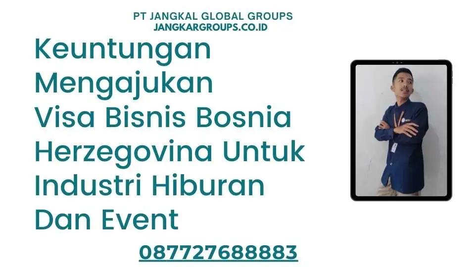 Keuntungan Mengajukan Visa Bisnis Bosnia Herzegovina Untuk Industri Hiburan Dan Event