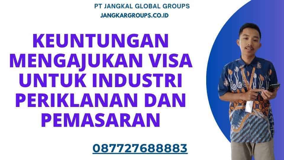 Keuntungan Mengajukan Visa untuk Industri Periklanan dan Pemasaran