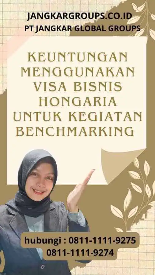 Keuntungan Menggunakan Visa Bisnis Hongaria Untuk Kegiatan Benchmarking : Kegiatan Benchmarking Visa Bisnis Hongari