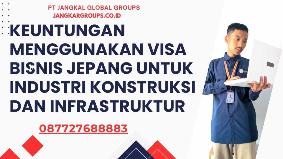 Keuntungan Menggunakan Visa Bisnis Jepang untuk Industri Konstruksi dan Infrastruktur