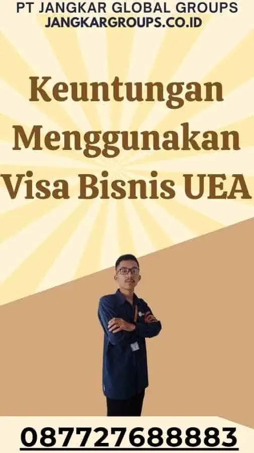 Keuntungan Menggunakan Visa Bisnis UEA