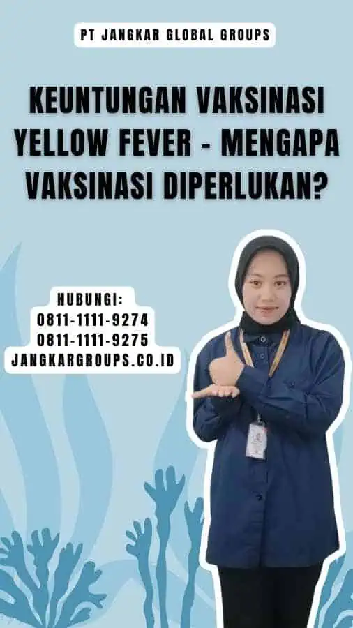 Keuntungan Vaksinasi Yellow Fever - Mengapa Vaksinasi Diperlukan