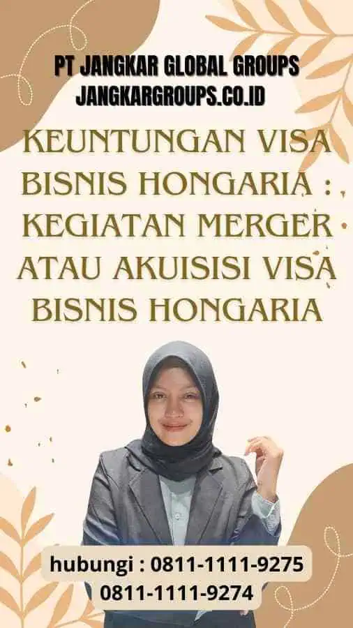 Keuntungan Visa Bisnis Hongaria : Kegiatan Merger Atau Akuisisi Visa Bisnis Hongaria