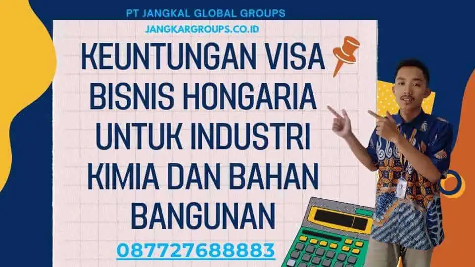 Keuntungan Visa Bisnis Hongaria Untuk Industri Kimia Dan Bahan Bangunan