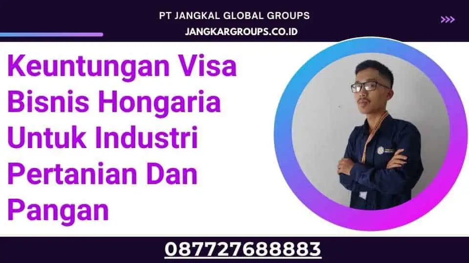 Keuntungan Visa Bisnis Hongaria Untuk Industri Pertanian Dan Pangan