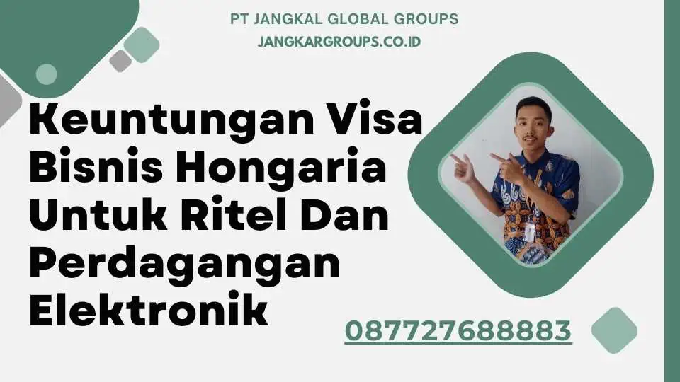 Keuntungan Visa Bisnis Hongaria Untuk Ritel Dan Perdagangan Elektronik