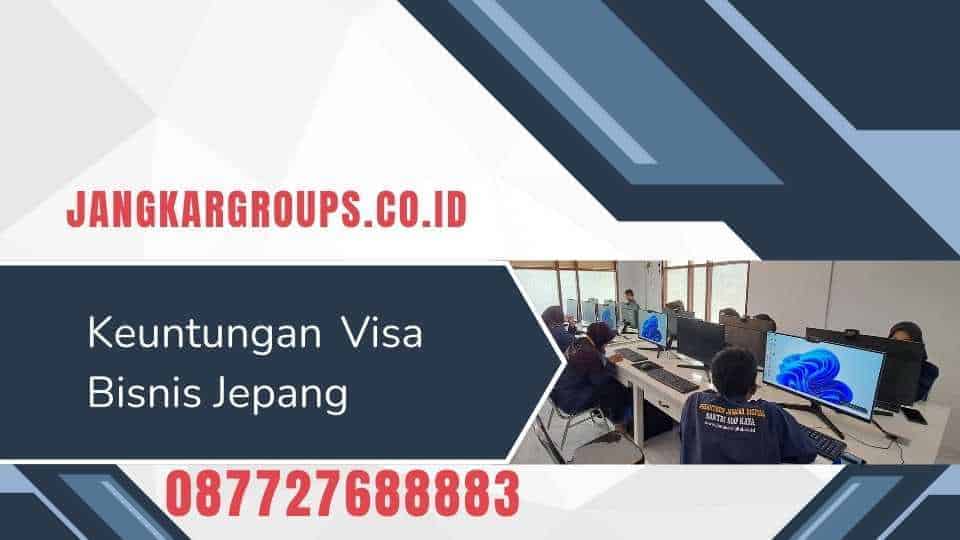 Keuntungan Visa Bisnis Jepang