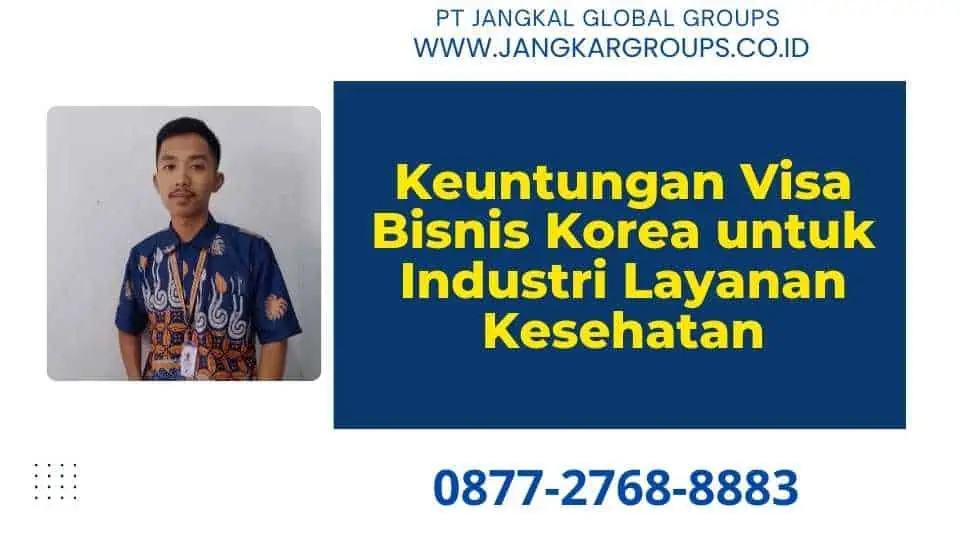 Keuntungan Visa Bisnis Korea untuk Industri Layanan Kesehatan