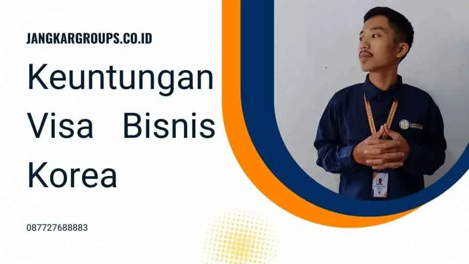 Keuntungan Visa Bisnis Korea