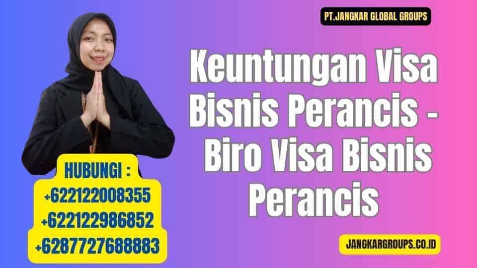 Keuntungan Visa Bisnis Perancis - Biro Visa Bisnis Perancis