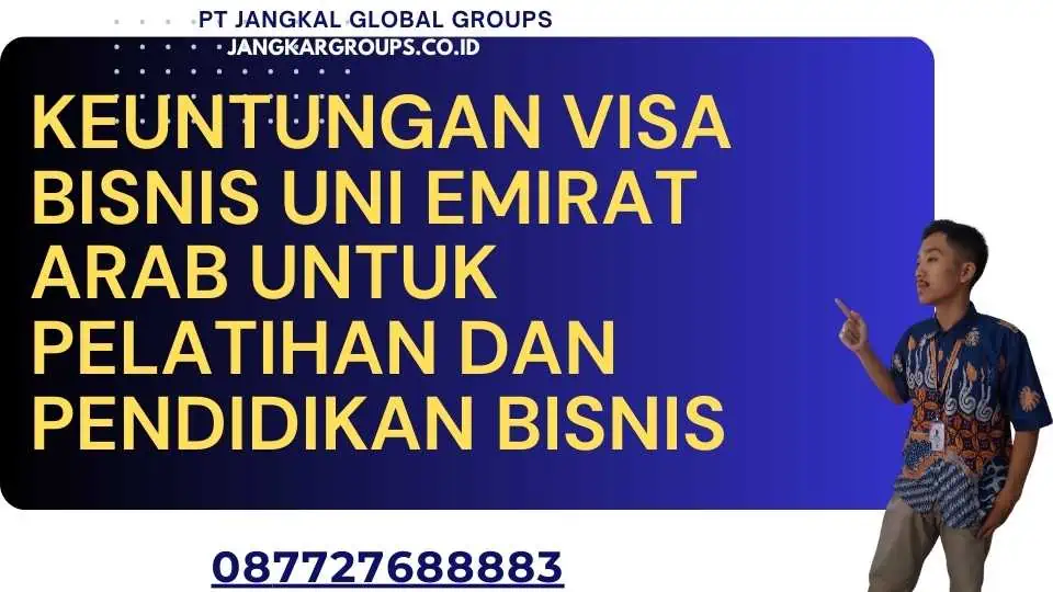 Keuntungan Visa Bisnis Uni Emirat Arab untuk Pelatihan dan Pendidikan Bisnis