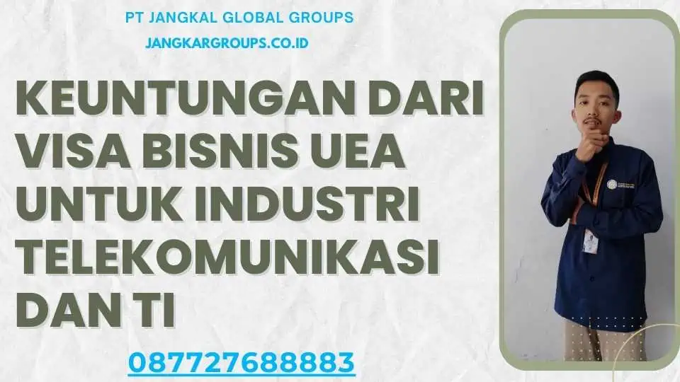 Keuntungan dari Visa Bisnis UEA Untuk Industri Telekomunikasi Dan TI