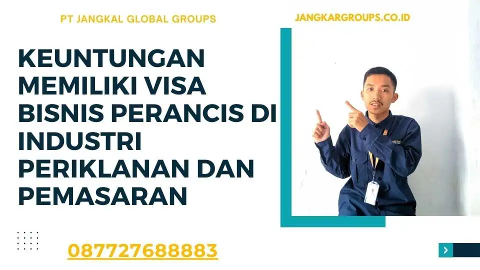 Keuntungan memiliki Visa Bisnis Perancis di industri periklanan dan pemasaran