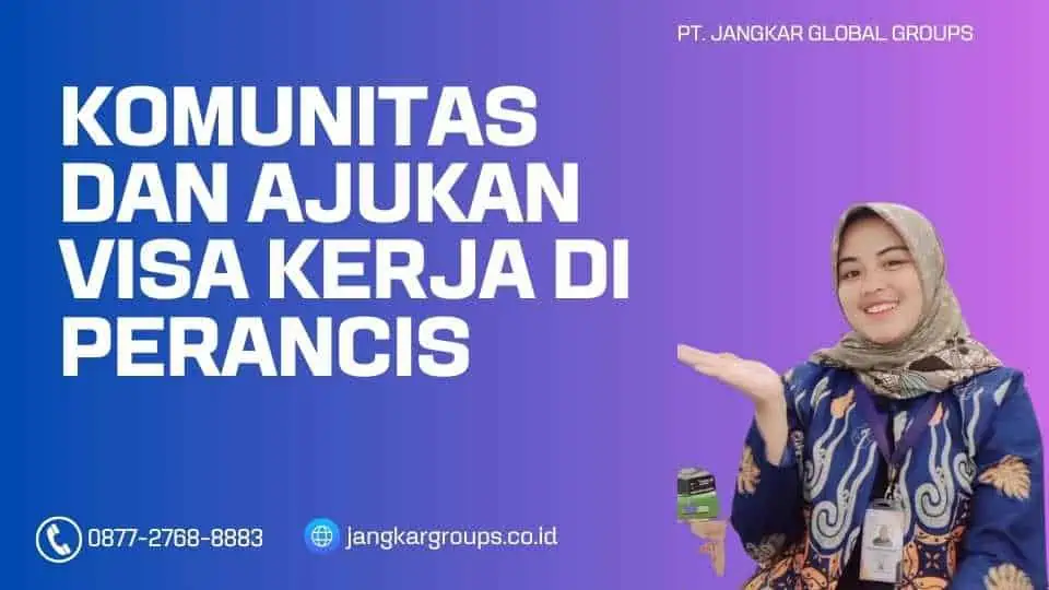 Komunitas Dan Ajukan Visa Kerja di Perancis