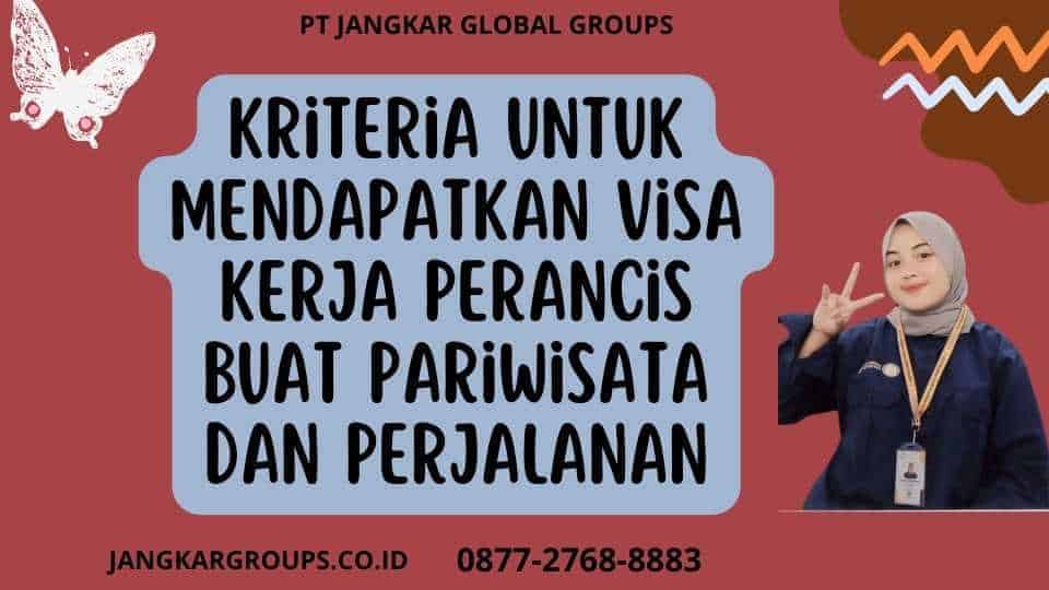 Kriteria untuk Mendapatkan Visa Kerja Perancis Buat Pariwisata Dan Perjalanan