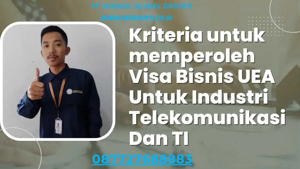 Kriteria untuk memperoleh Visa Bisnis UEA Untuk Industri Telekomunikasi Dan TI