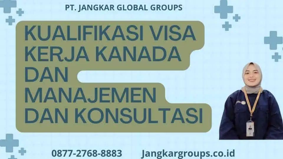 Kualifikasi Visa Kerja Kanada Dan Manajemen Dan Konsultasi