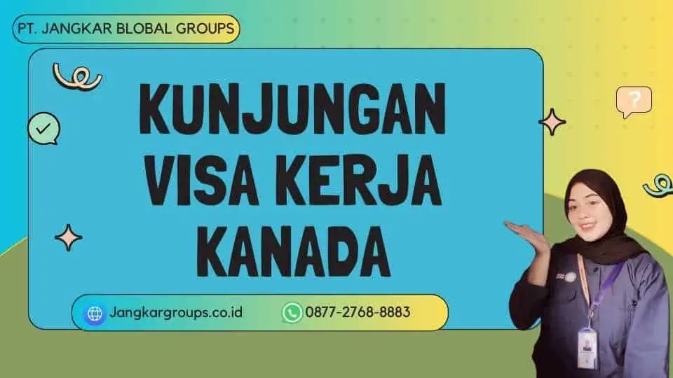 Kunjungan Visa Kerja Kanada