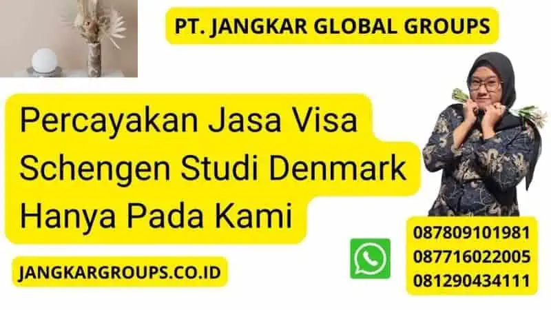 Percayakan Jasa Visa Schengen Studi Denmark Hanya Pada Kami