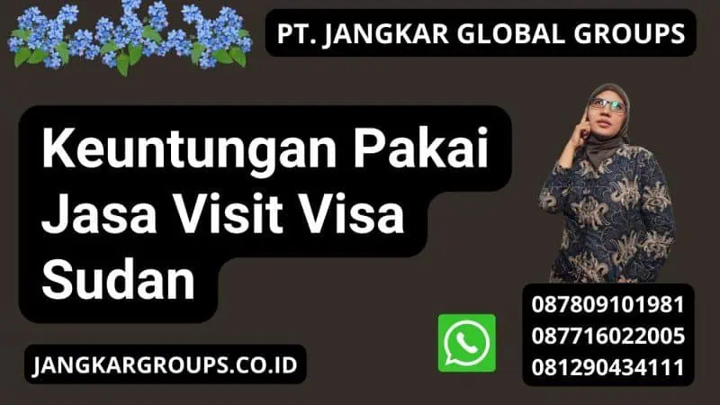 Keuntungan Pakai Jasa Visit Visa Sudan