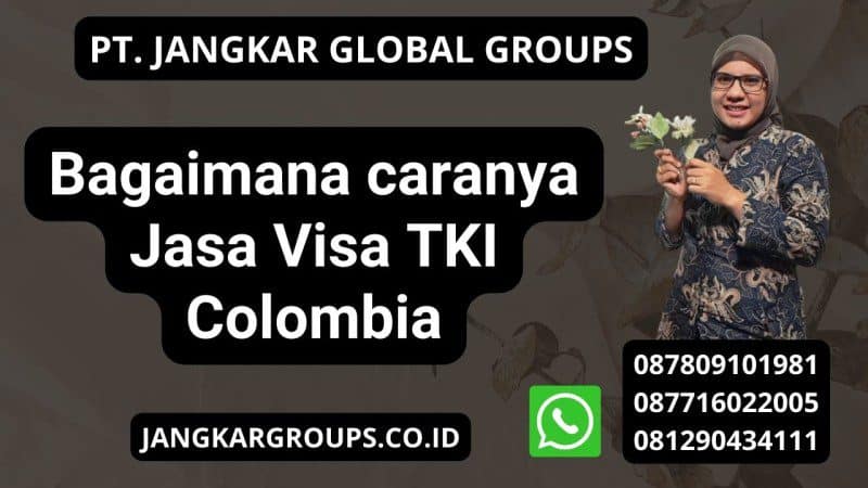 Bagaimana caranya Jasa Visa TKI Colombia