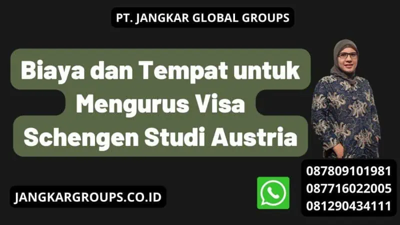 Biaya dan Tempat untuk Mengurus Visa Schengen Studi Austria