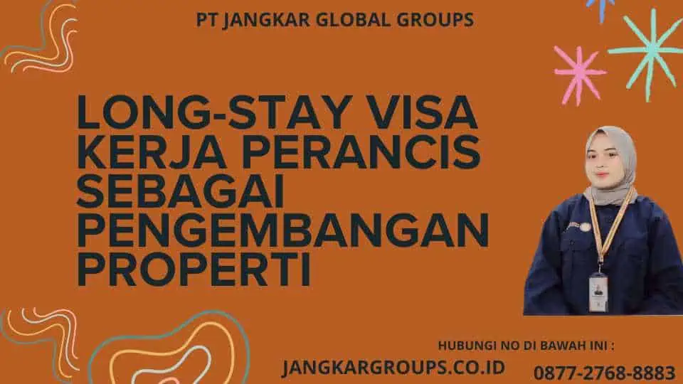 Long-Stay Visa Kerja Perancis Sebagai Pengembangan Properti