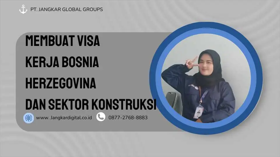 MEMBUAT VISA KERJA BOSNIA HERZEGOVINA DAN SEKTOR KONSTRUKSI