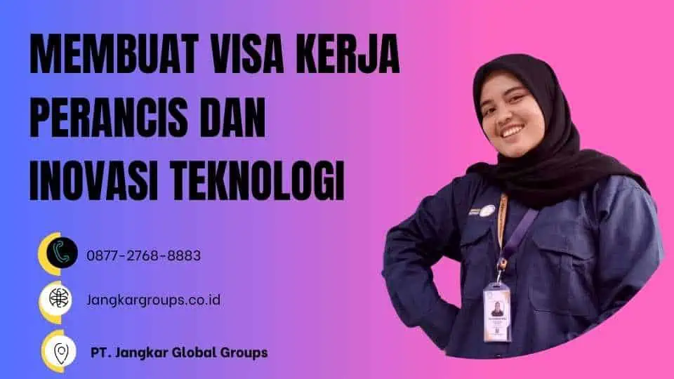 MEMBUAT VISA KERJA PERANCIS DAN INOVASI TEKNOLOGI