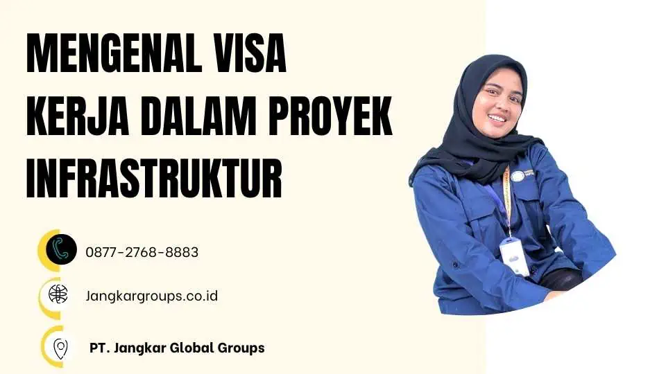 MENGENAL VISA KERJA DALAM PROYEK INFRASTRUKTUR