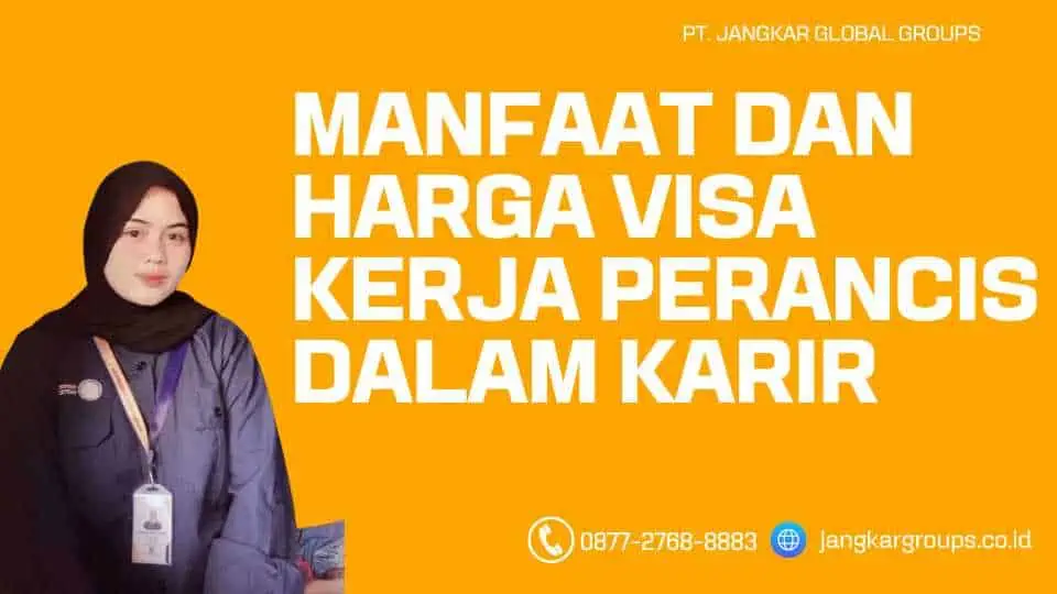 Manfaat Dan Harga Visa Kerja Perancis Dalam Karir