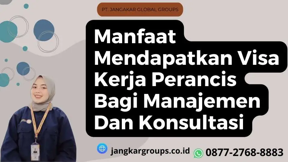 Manfaat Mendapatkan Visa Kerja Perancis Bagi Manajemen Dan Konsultasi