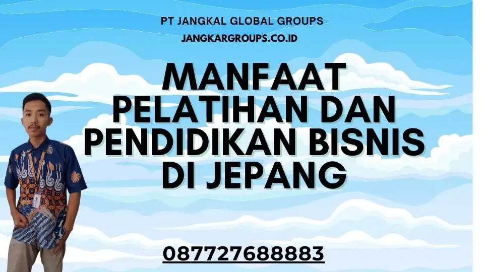 Manfaat Pelatihan dan Pendidikan Bisnis di Jepang