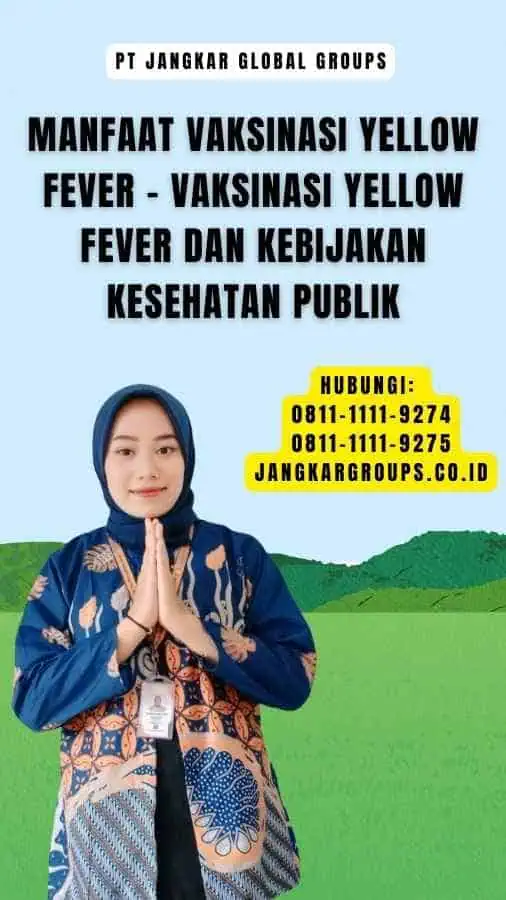 Manfaat Vaksinasi Yellow Fever - Vaksinasi Yellow Fever Dan Kebijakan Kesehatan Publik