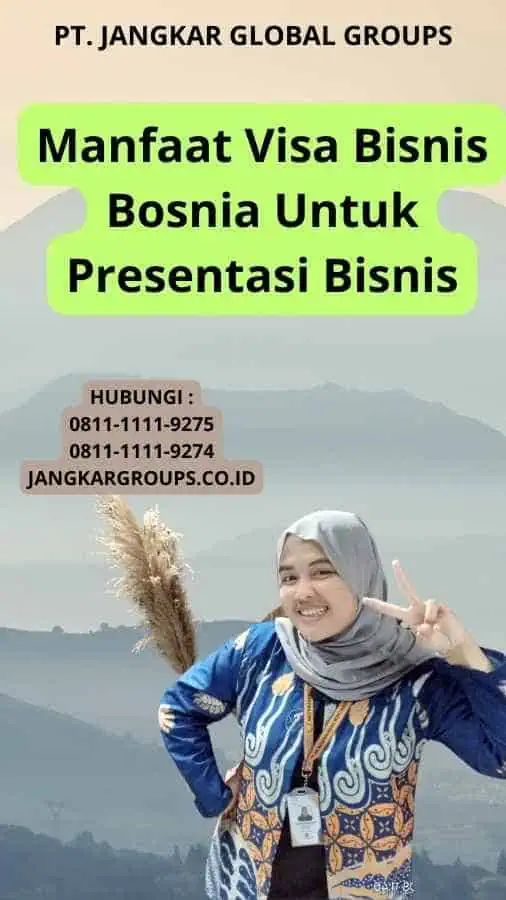 Manfaat Visa Bisnis Bosnia Untuk Presentasi Bisnis