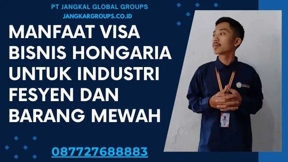 Manfaat Visa Bisnis Hongaria Untuk Industri Fesyen Dan Barang Mewah