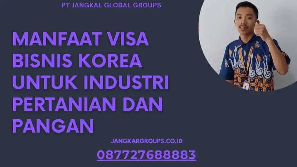 Manfaat Visa Bisnis Korea Untuk Industri Pertanian Dan Pangan