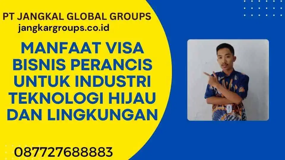 Manfaat Visa Bisnis Perancis untuk Industri Teknologi Hijau dan Lingkungan