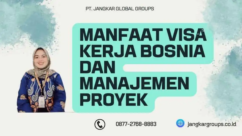 Manfaat Visa Kerja Bosnia Dan Manajemen Proyek